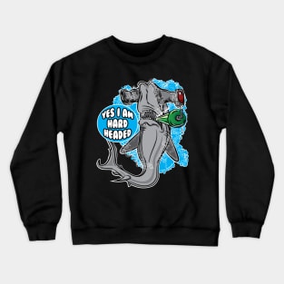 Yes I am Hard Headed - Hammerhead Shark Crewneck Sweatshirt